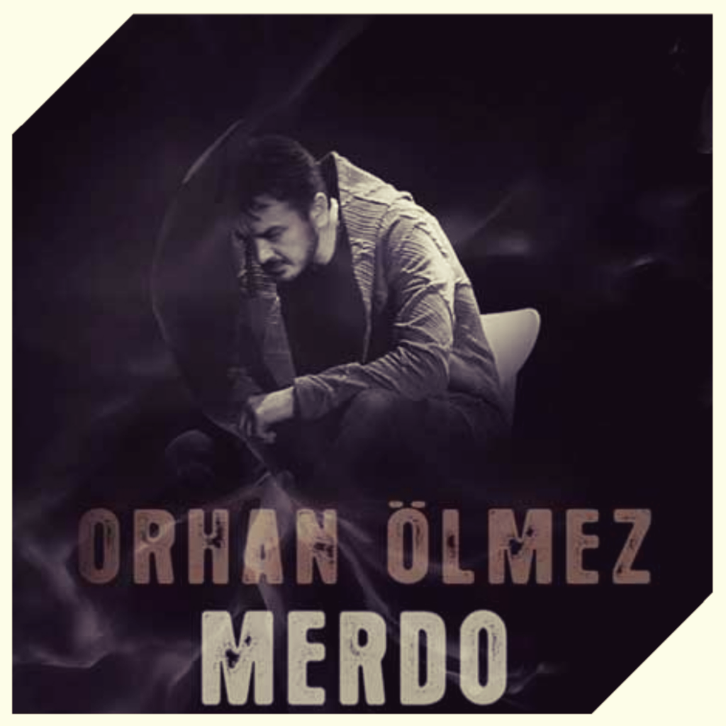دانلود آهنگ اورهان اولمز مردو Orhan Olmez Merdo دانلود آهنگ اورهان اولمز مردو Orhan Olmez Merdo