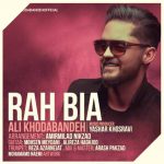 دانلود آهنگ علی خدابنده راه بیا Ali Khodabandeh Rah Bia