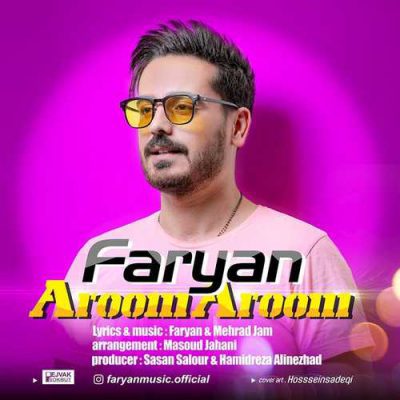دانلود آهنگ فریان آروم آروم Faryan Aroom Aroom دانلود آهنگ فریان آروم آروم Faryan Aroom Aroom