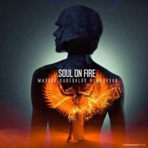 دانلود آهنگ مسعود صادقلو سولان فایر(روح در آتش) Masoud Sadeghloo Soul On Fire