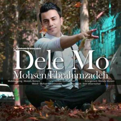 دانلود آهنگ محسن ابراهیم زاده دل مو Mohsen Ebrahimzadeh Dele Mo دانلود آهنگ محسن ابراهیم زاده دل مو Mohsen Ebrahimzadeh Dele Mo