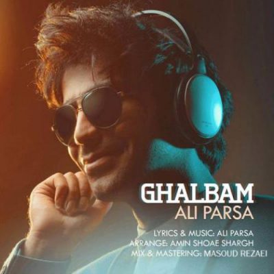 دانلود آهنگ علی پارسا قلبم Ali Parsa Ghalbam