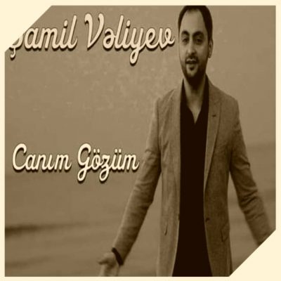 دانلود آهنگ شامیل ولی اف جانیم گوزوم Samil Veliyev Canim Gozum