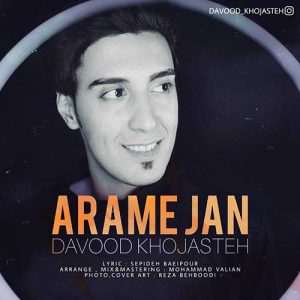 دانلود آهنگ داوود خجسته آرام جان Davood Khojasteh Arame Jan