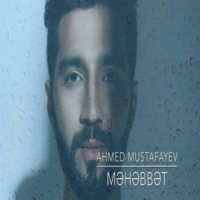 دانلود آهنگ احمد مصطفایو محبت Ahmed Mustafayev Mehebbet