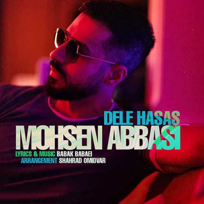 دانلود آهنگ محسن عباسی دل حساس Mohsen Abbasi Dele Hasas