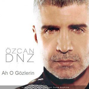 دانلود آهنگ اوزجان دنیز آه او گوزلرین Ozcan Deniz Ah O Gözlerin