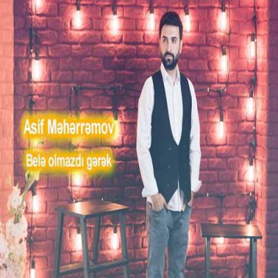 دانلود آهنگ آصف محرم اف بله اولمازدی گرک Asif Meherremov Bele Olmazdi Gerek