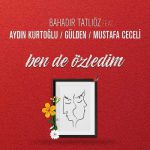 دانلود آهنگ باهادیر تاتلی اوز و آیدین کورت اوغلو و مصطفی ججلی بن ده اوزلدیم Bende Özledim