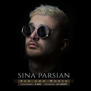 دانلود آهنگ سینا پارسیان بدو بدتر Sina Parsian Bado Badtar