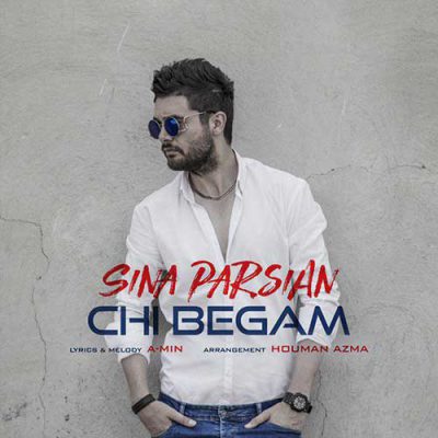 دانلود آهنگ سینا پارسیان چی بگم Sina Parsian Chi Begam دانلود آهنگ سینا پارسیان چی بگم Sina Parsian Chi Begam
