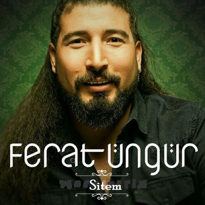 دانلود آهنگ فرات اونگور سیتم Ferat Ungur Sitem دانلود آهنگ فرات اونگور سیتم Ferat Ungur Sitem