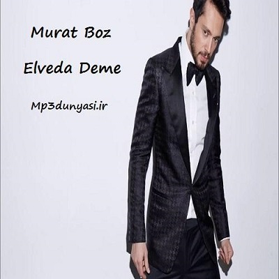 دانلود آهنگ مورات بوز الوداع دئمه Murat Boz Elveda Deme