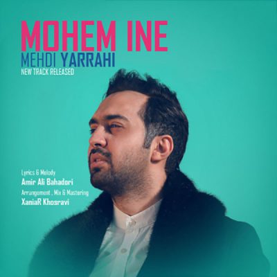 دانلود آهنگ مهدی یراحی مهم اینه Mehdi Yarrahi Mohem Ine