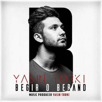 دانلود آهنگ یاسین ترکی بگیر و ببند Yasin Torki Begiro Beband