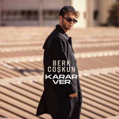 دانلود آهنگ برک جوشکون کارار وئر Berk Coskun Karar Ver