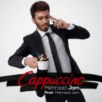 دانلود آهنگ مهراد جم کاپوچینو Mehraad Jam Cappuccino