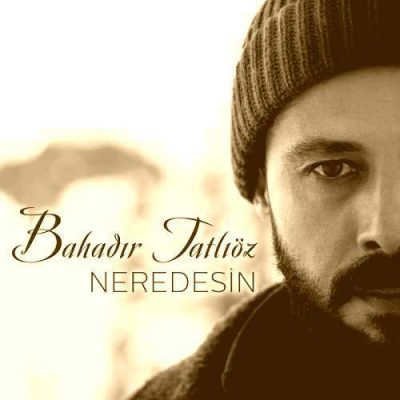 دانلود آهنگ باهادیر تاتلی اوز نردسین Bahadir Tatlioz Neredesin