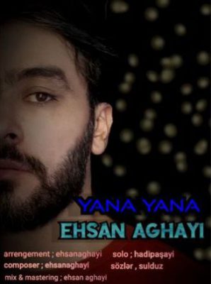 دانلود آهنگ احسان آقایی یانا یانا Ehsan Aghayi Yana Yana