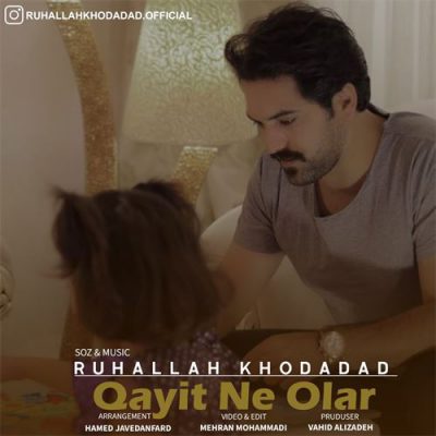 دانلود آهنگ روح الله خداداد قاییت نه اولار Ruhallah Khodadad Qayit Ne Olar دانلود آهنگ روح الله خداداد قاییت نه اولار Ruhallah Khodadad Qayit Ne Olar