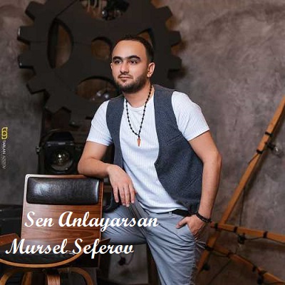 دانلود آهنگ مرسل صفر اف سن آنلایارسان Mursel Seferov Sen Anlayarsan دانلود آهنگ مرسل صفر اف سن آنلایارسان Mursel Seferov Sen Anlayarsan