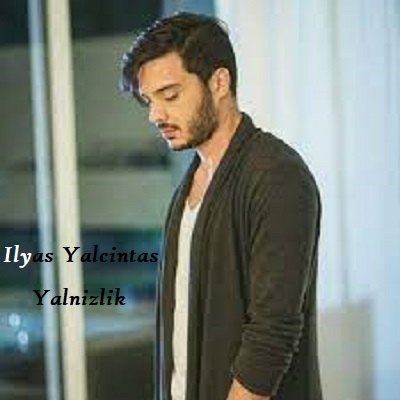 دانلود آهنگ الیاس یالچینتاش یالنیزلیک Ilyas Yalcintas Yalnizlik