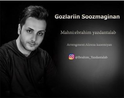 دانلود آهنگ ابراهیم یزدان طلب گوزلرین سوزمگینن Ibrahim Yazdantalab Ebrahim Yazdantalab دانلود آهنگ ابراهیم یزدان طلب گوزلرین سوزمگینن Ibrahim Yazdantalab Ebrahim Yazdantalab