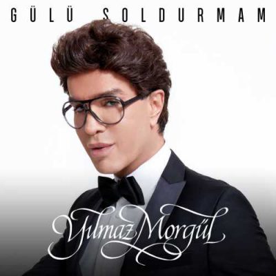 دانلود آهنگ ییلماز مورگول گولو سولدورمام Yilmaz Morgul Gülü Soldurmam
