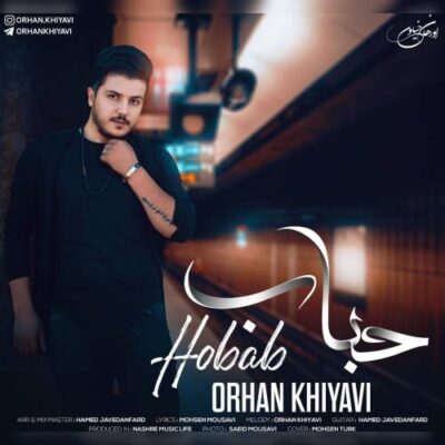 دانلود آهنگ اورهان خیاوی حباب Orhan Khiyavi Hobab