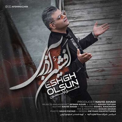 دانلود آهنگ افشین آذری عشق اولسون Afshin Azari Eshgh Olsun