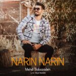 دانلود آهنگ مهدی بابازاده نارین نارین Mehdi Babazadeh Narin Narin