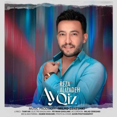 دانلود آهنگ رضا علیزاده آی قیز Reza Alizadeh Ay Qiz