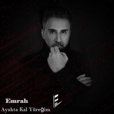دانلود آهنگ امراه آیاکتا کال یورییم Emrah Ayakta Kal Yüreğim