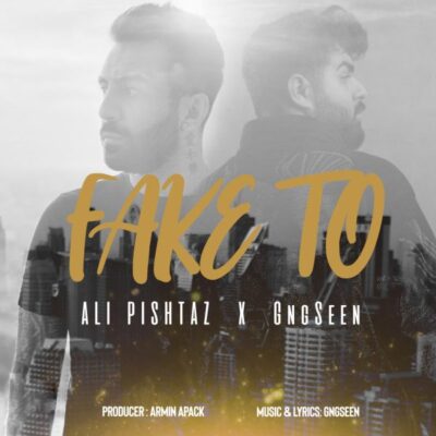 دانلود آهنگ علی پیشتاز فیک تو Ali Pishtaz & Gngseen Fake To