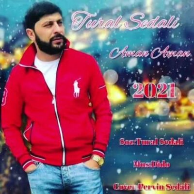 دانلود آهنگ تورال صدالی امان امان دانلود آهنگ تورال صدالی امان امان