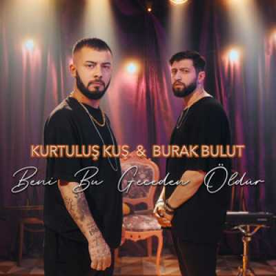 دانلود آهنگ ترکی Burak Bulut & Kurtuluş Kuş Aşk Bana Yaramıyor دانلود آهنگ ترکی Burak Bulut & Kurtuluş Kuş Aşk Bana Yaramıyor