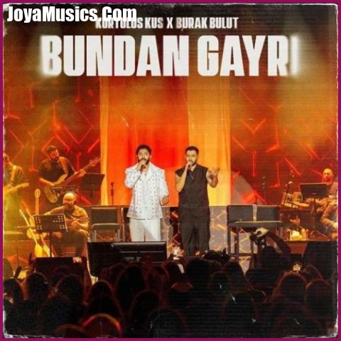 دانلود آهنگ Burak Bulut & Kurtulus Kus Bundan Gayri دانلود آهنگ Burak Bulut & Kurtulus Kus Bundan Gayri