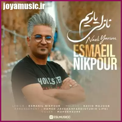 دانلود آهنگ اسماعیل نیکپور نازلی یاریم دانلود آهنگ اسماعیل نیکپور نازلی یاریم