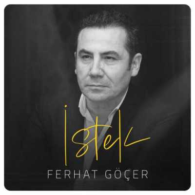 دانلود آهنگ فرهاد گوچر ایستک Ferhat Göçer Istek دانلود آهنگ فرهاد گوچر ایستک Ferhat Göçer Istek