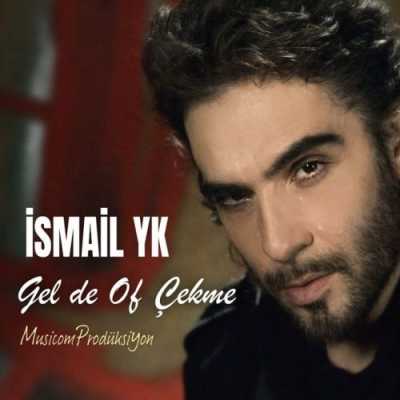 دانلود آهنگ Ismail YK Gel De Of Cekme