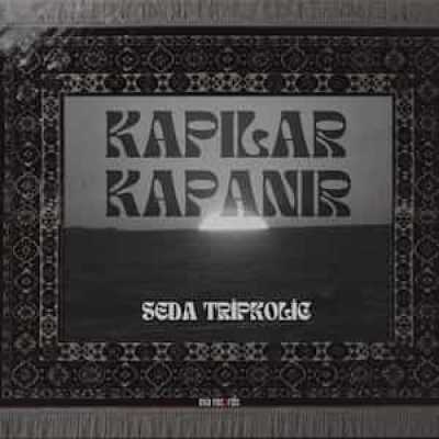 دانلود آهنگ ترکی Seda Tripkolic Kapilar Kapanir دانلود آهنگ ترکی Seda Tripkolic Kapilar Kapanir
