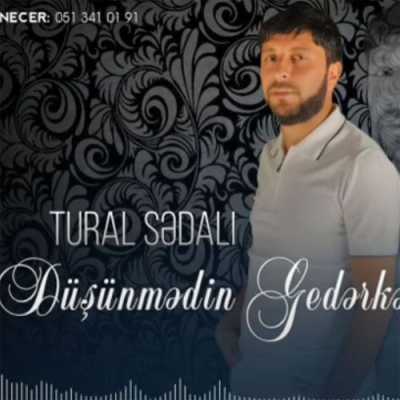 دانلود آهنگ Tural Sedali Dusunmedin Gederken