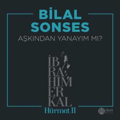 دانلود آهنگ Bilal Sonses Ibrahim Erkal Askindan Yanayim Mi