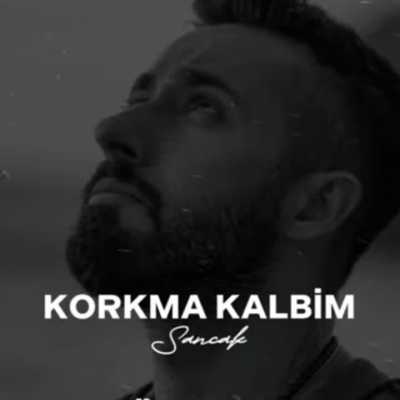 دانلود آهنگ Sancak Korkma Kalbim