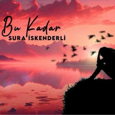 دانلود آهنگ Sura İskenderli Bu Kadar دانلود آهنگ Sura İskenderli Bu Kadar