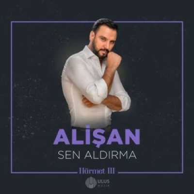 دانلود آهنگ آلیشان سن آلدیرما دانلود آهنگ آلیشان سن آلدیرما