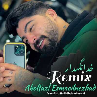 دانلود ریمیکس خدانگهدار ابوالفضل اسماعیل نژاد