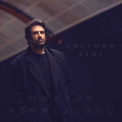 دانلود آهنگ Unutmam Seni Mahsun Kırmızıgül
