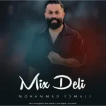دانلود آهنگ محمد اسمعلی میکس دلی